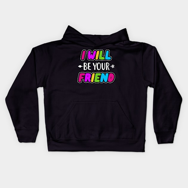 i will be your friend 4 Kids Hoodie by luisharun